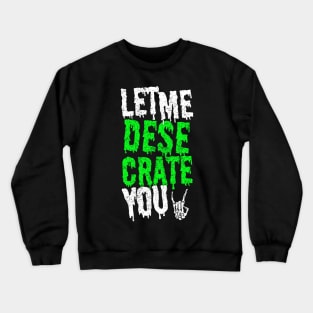 Let Me Desecrate You! 2.0 Crewneck Sweatshirt